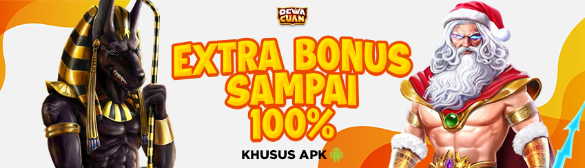 EXTRA BONUS SAMPAI 100% KHUSUS APK